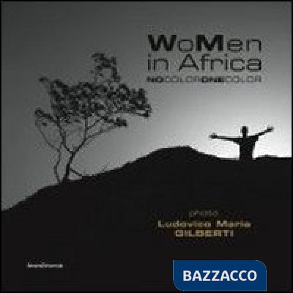 WoMen in Africa. No color one color. Catalogo della mostra. Ediz. italiana e ing