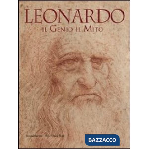 Leonardo. Il genio il mito. Catalogo della mostra (Torino, 18 novembre 2011-29 gennaio 2012). Ediz. illustrata
