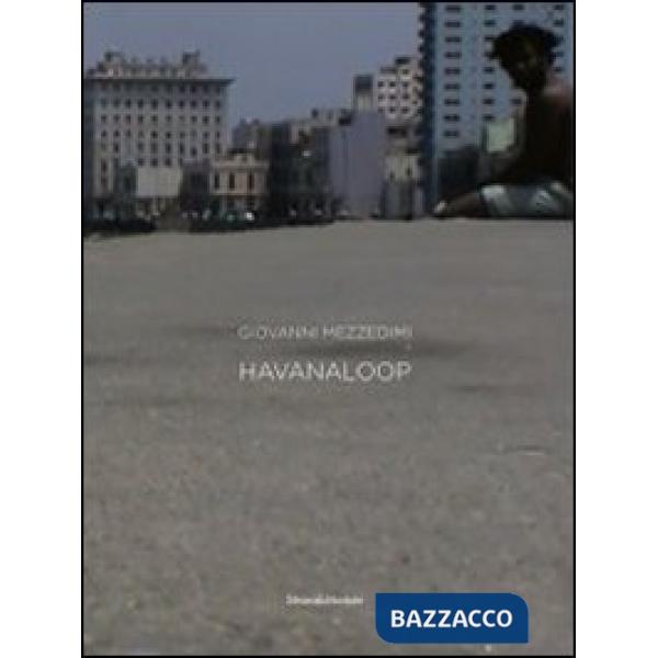 Giovanni Mezzedimi. Havanaloop. Catalogo della mostra (Havana, 5 ottobre-5 novem