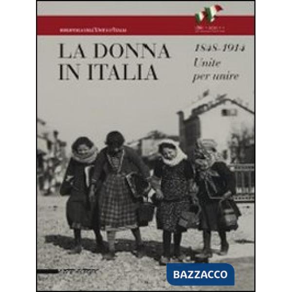 Donna in Italia 1848-1914. Unite per unire. Catalogo della mostra (Milano, 28 ot