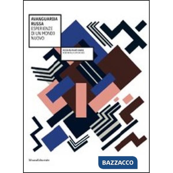 Avanguardia russa. Esperienze di un mondo nuovo. Catalogo della mostra (Vicenza,