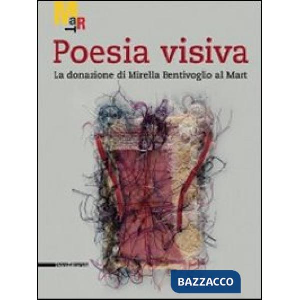 Poesia visiva. La donazione di Mirella Bentivoglio al Mart. Catalogo della mostr