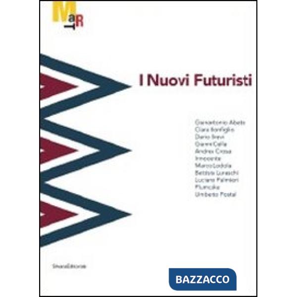 Nuovi futuristi. Catalogo della mostra (Rovereto, 19 novembre 2011-26 febbraio 2