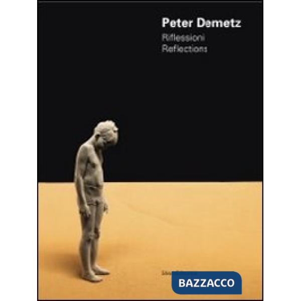 Peter Demetz. Riflessioni-Reflections. Catalogo della mostra (Roma, 17-29 novemb