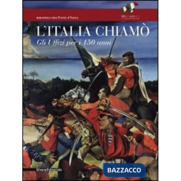 Italia chiamò. Gli Uffizi per i 150 anni. Catalogo della mostra (Firenze, 12 nov