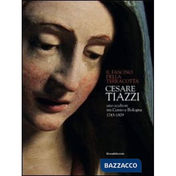 Cesare Tiazzi uno scultore tra Cento e Bologna. Il fascino della terracotta. Cat