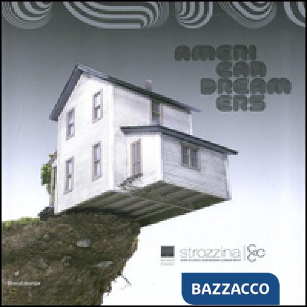 American dreamers. Realtà e immaginazione nell'arte contemporanea americana. Cat