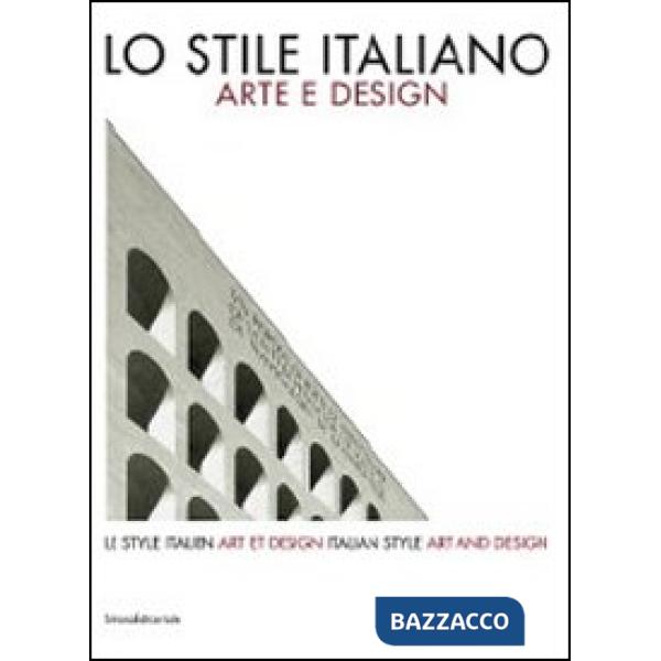Stile italiano. Arte e design. Catalogo della mostra. Ediz. italiana, inglese e 