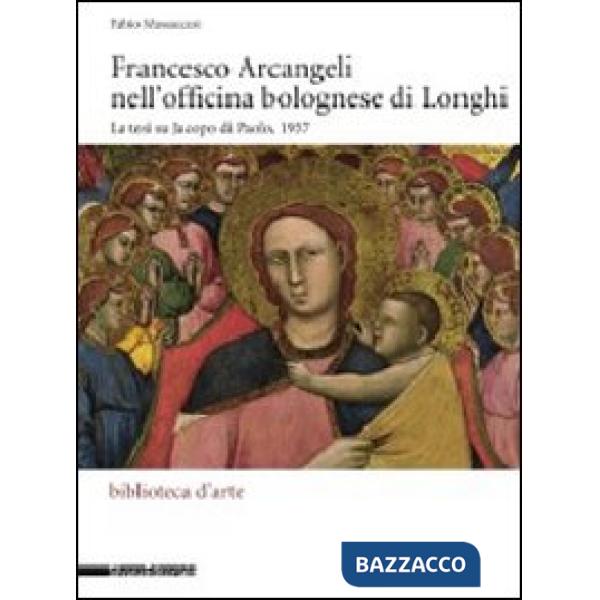 Francesco Arcangeli nell'officina bolognese di Longhi. La tesi su Jacopo di Paol