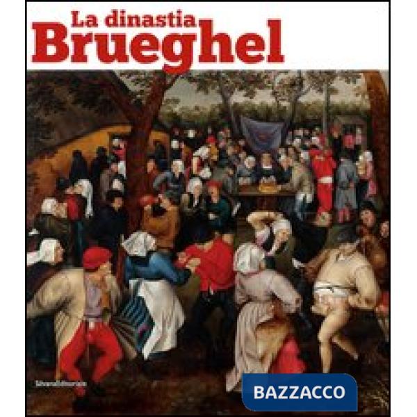 Dinastia Brueghel. Catalogo della mostra (Como, 24 marzo-29 luglio 2012). Ediz. 