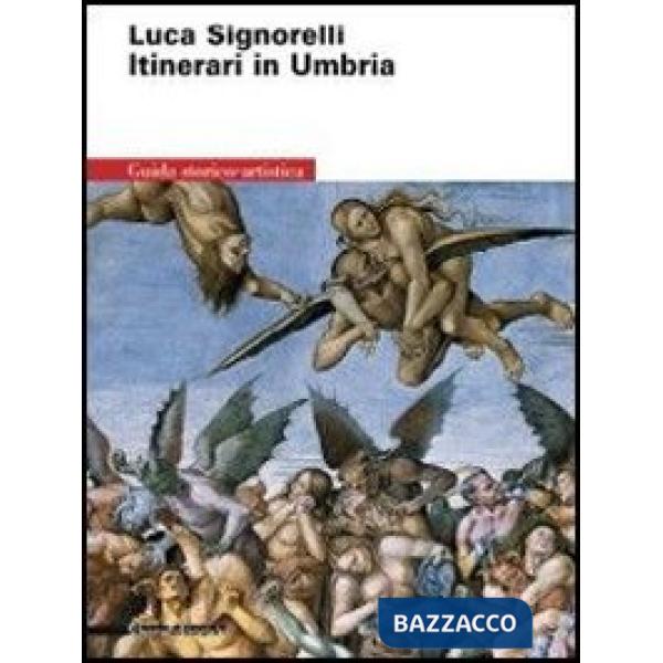 Luca Signorelli. Itinerari in Umbria. Ediz. illustrata
