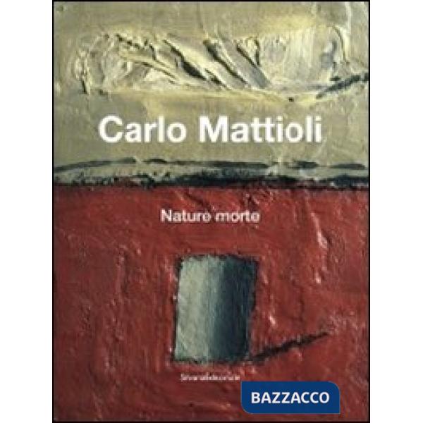 Carlo Mattioli. Nature morte. Catalogo della mostra (Bologna, 10 febbraio-6 magg