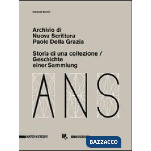 Archivio di Nuova Scrittura. Paolo Della Grazia. Storia di una collezione. Ediz.