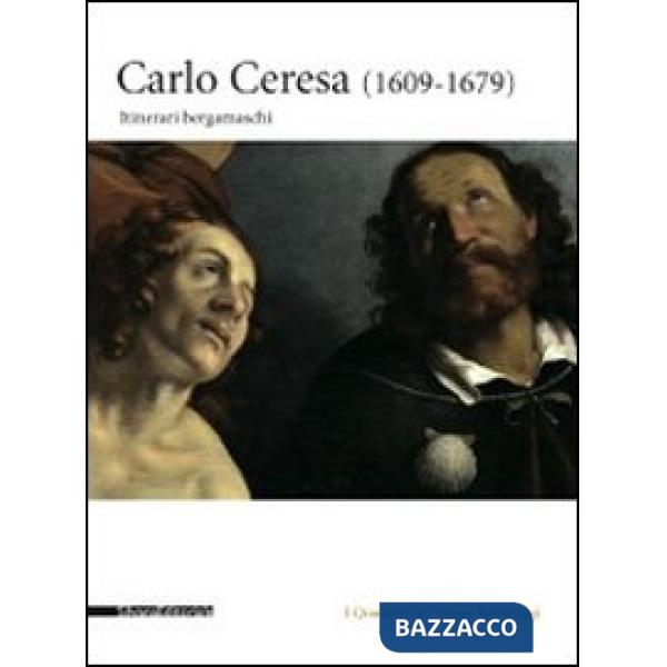 Carlo Ceresa. Un pittore del Seicento lombardo tra realtà e devozione. Catalogo 
