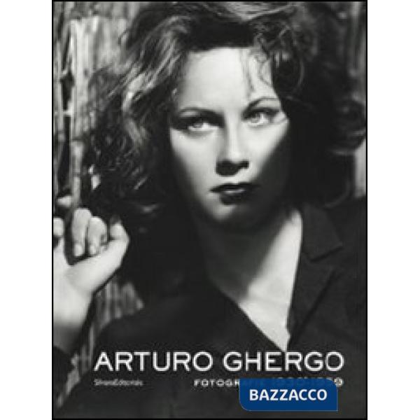 Arturo Ghergo. Fotografie 1930-1959. Catalogo della mostra (Roma, 3 aprile-8 luglio 2012). Ediz. illustrata