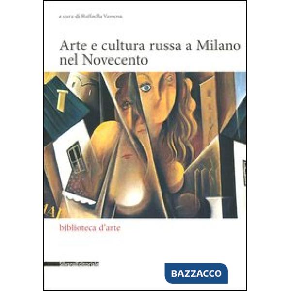 Arte e cultura russa a Milano nel Novecento. Ediz. illustrata