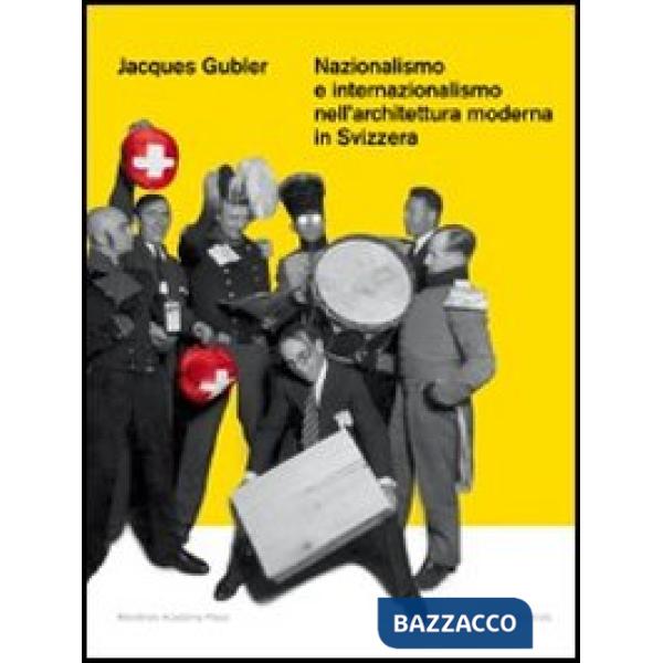 Nazionalismo e internazionalismo nell'architettura moderna in Svizzera. Ediz. il