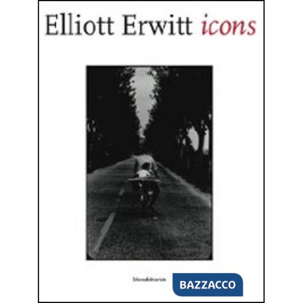 Elliott Erwitt. Icons. Catalogo della mostra (Aosta, 23 marzo-24 giugno). Ediz. 