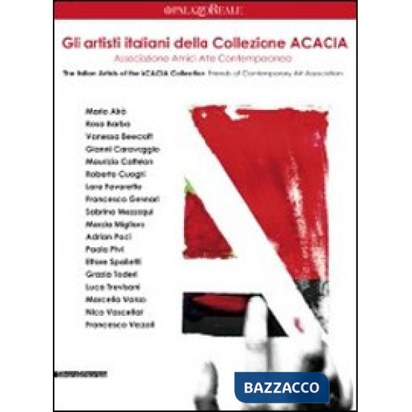 Artisti della collezione ACACIA. Associazione Amici Arte Contemporanea. Catalogo