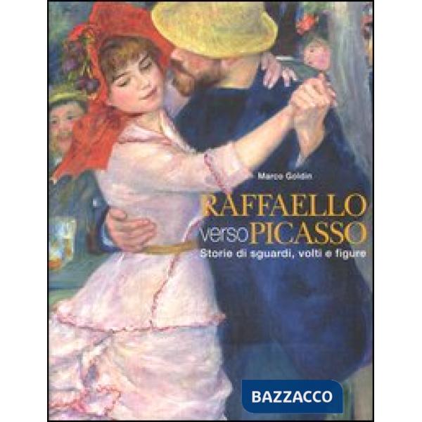 Raffaello verso Picasso. Storie di sguardi, volti e figure. Catalogo della mostr
