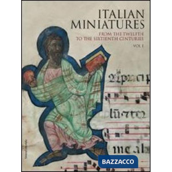 Italian miniatures from the twelfth to the sixteenth century. Ediz. illustrata