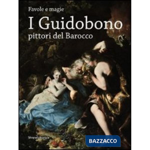 Guidobono pittori del barocco. Favole e magie. Catalogo della mostra (Torino, 29