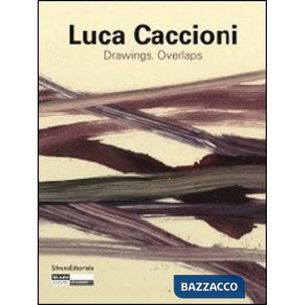 Luca Caccioni. Drawings-overlaps. Catalogo della mostra (Saint-Étienne, 23 giugn