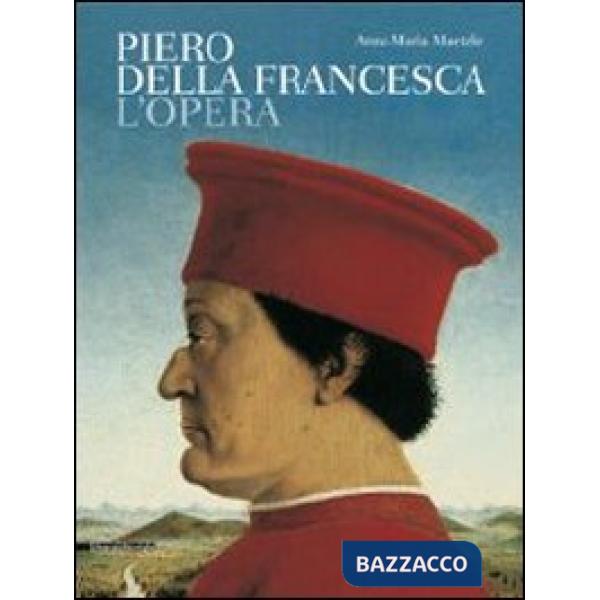 Piero della Francesca. L'opera. Ediz. illustrata