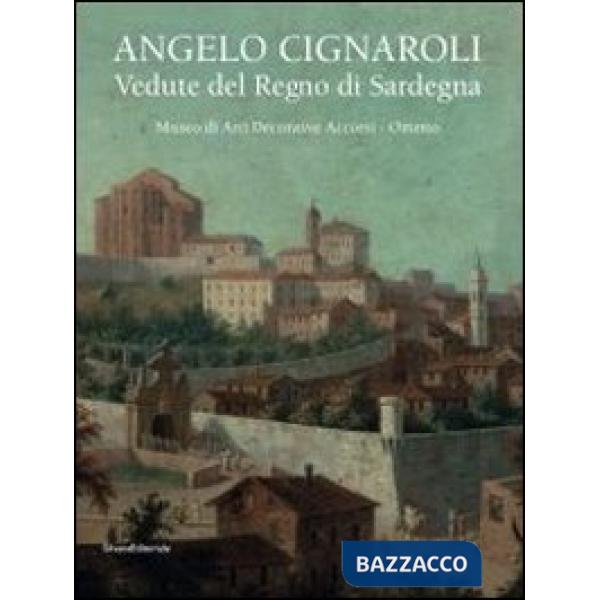 Angelo Cignaroli. Vedute del Regno di Sardegna. Catalogo della mostra (Torino, s