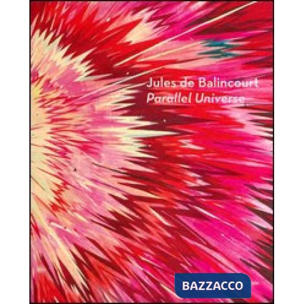 Jules de Balincourt. Parallel universe. Catalogo della mostra (Reggio Emilia, 7 