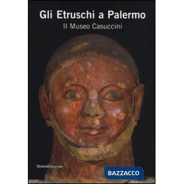 Etruschi a Palermo. Il Museo Casuccini. Catalogo della mostra (Palermo, 17 ottob