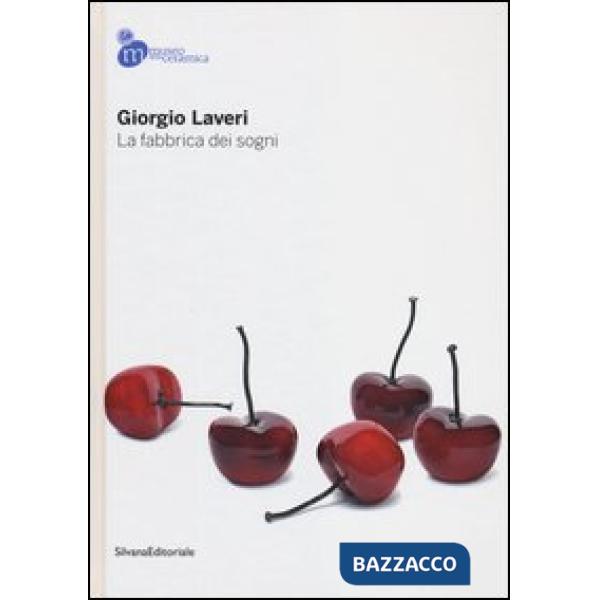 Giorgio Laveri. La fabbrica dei sogni. Catalogo della mostra (Mondovì, 13 ottobr