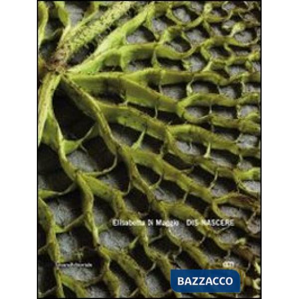 Elisabetta Di Maggio. Dis-nascere. Catalogo della mostra (Venezia, 11 ottobre-2 