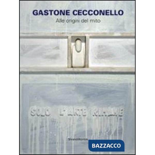 Gastone Cecconello. Alle origini del mito. Catalogo della mostra. Ediz. illustra