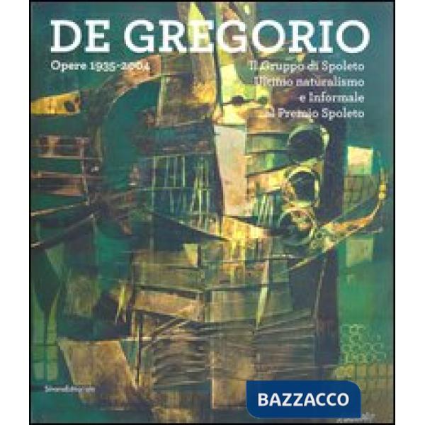 De Gregorio. Opere 1935-2004. Catalogo della mostra (Spoleto, 15 dicem-27 gennai