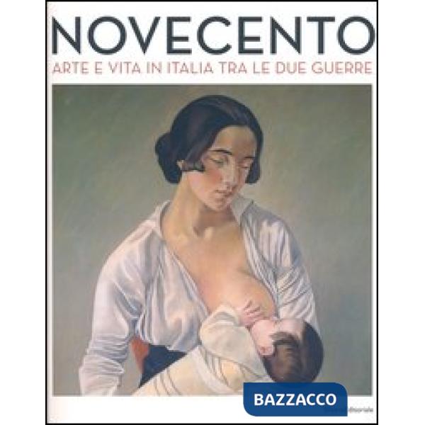 Novecento. Arte e vita in Italia tra le due guerre. Catalogo della mostra (Forlì
