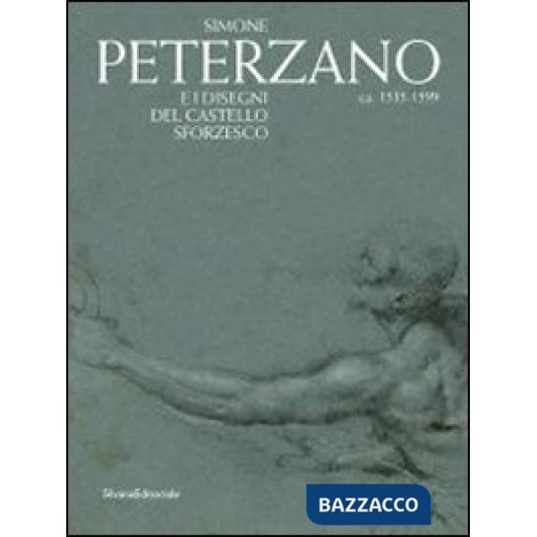 Simone Peterzano e i disegni del Castello Sforzesco. Catalogo della mostra (Mila