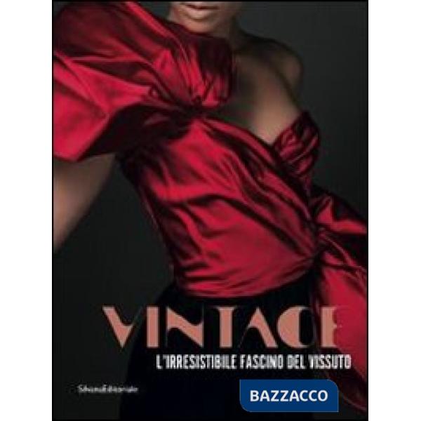 Vintage. L'irresistibile fascino del vissuto. Catalogo della mostra (Prato, 8 dicembre 2012-30 maggio 2013). Ediz. illustrata