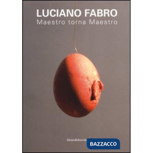 Luciano Fabro. Maestro torna Maestro. Atti delle giornate di studio (Milano, 3-4