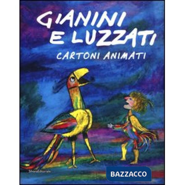 Gianini e Luzzati. Cartoni animati. Catalogo della mostra (Torino, 23 gennaio 20
