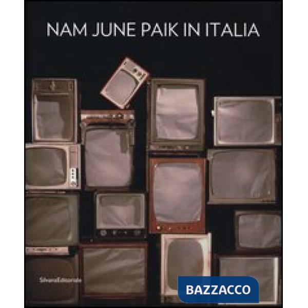 Nam June Paik in Italia. Ediz. illustrata