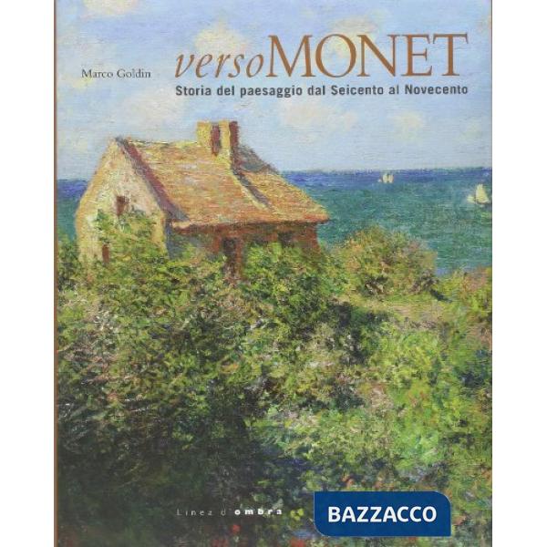Verso Monet. Storia del paesaggio del Seicento al Novecento. Catalogo della most