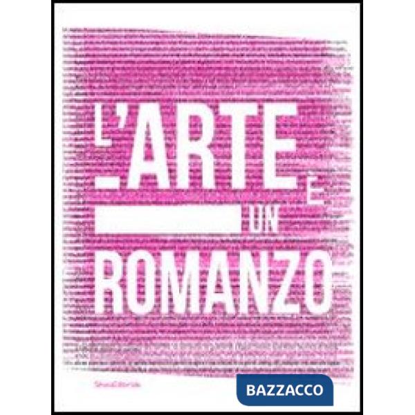 Arte è un romanzo. Ediz. italiana e inglese (L')