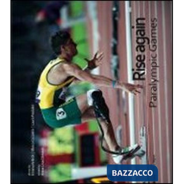 Rise again. Paralympic games. Ediz. italiana e inglese