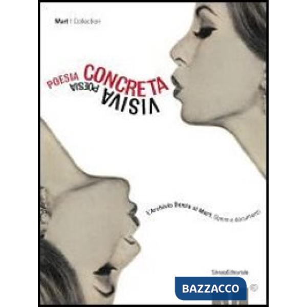 Poesia concreta poesia visiva. L'Archivio Denza al Mart. Opere e documenti. Ediz