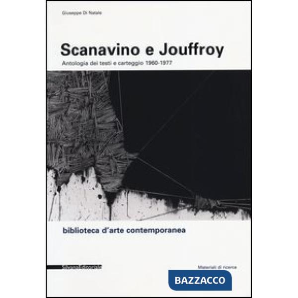 Scanavino e Jouffroy. Antologia dei testi e carteggio 1960-1977