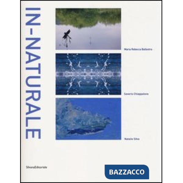 In-naturale. Catalogo della mostra (Bordighera, 24 maggio-30 giugno 2013). Ediz. italiana e inglese