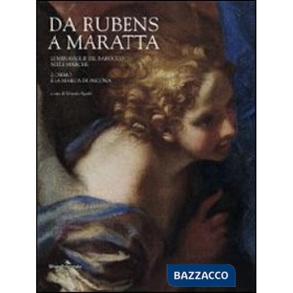 Da Rubens a Maratta. Le meraviglie del barocco nelle Marche. Catalogo della most