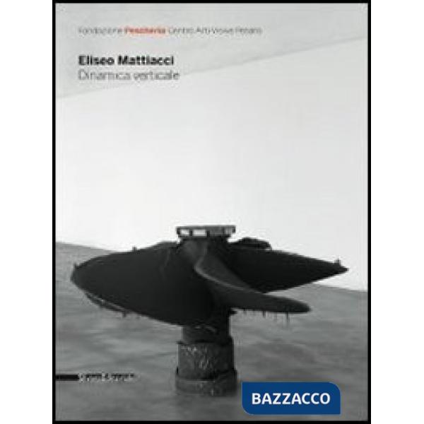 Eliseo Mattiacci. Dinamica verticale. Ediz. italiana e inglese