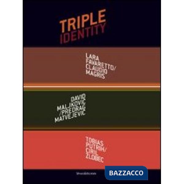 Triple identity. Catalogo della mostra (Pola, 6 luglio-5 settembre 2013). Ediz. 